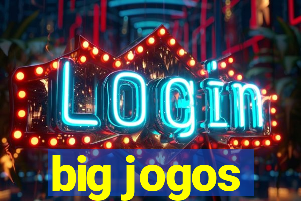 big jogos